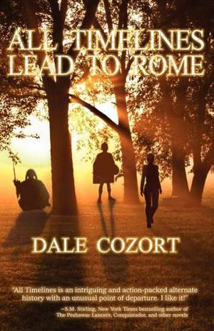 All Timelines Lead to Rome de Dale R. Cozort