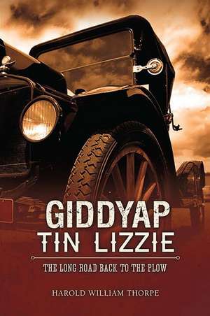 Giddyap Tin Lizzie de Harold William Thorpe