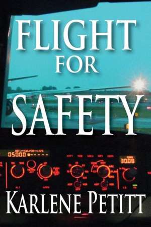 Flight for Safety de Karlene Kassner Petitt