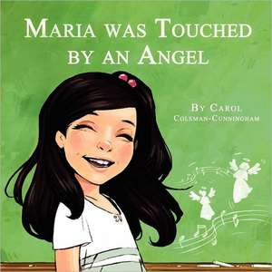 Maria Was Touched by an Angel de Carol D. Coleman-Cunningham