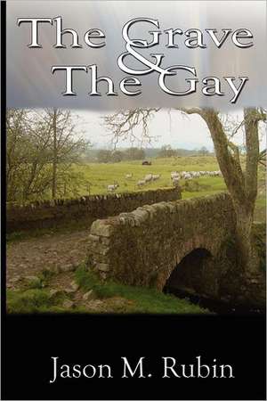 The Grave and the Gay de Jason M. Rubin