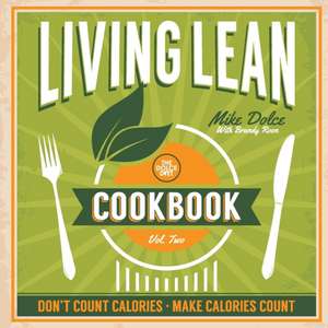 The Dolce Diet Living Lean Cookbook Volume 2 de Mike Dolce