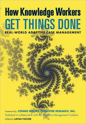 How Knowledge Workers Get Things Done: Real-World Adaptive Case Management de Unknown