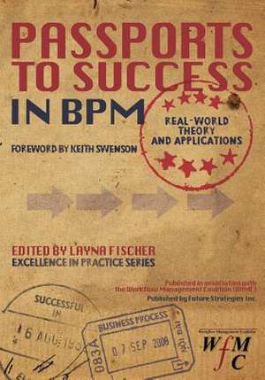 Passports to Success in Bpm: Real-World, Theory and Applications de Nathaniel Palmer