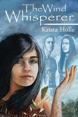 The Wind Whisperer de Krista Holle