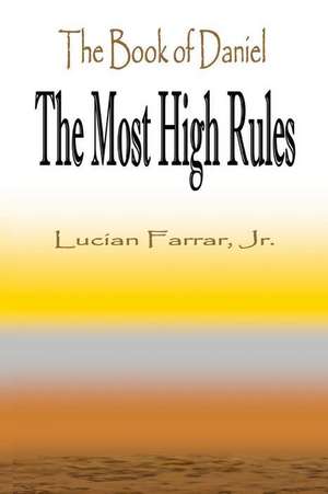 The Book of Daniel "The Most High Rules" de Lucian Farrar Jr