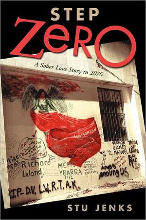 Step Zero: A Sober Love Story in 2076 de Stu Jenks