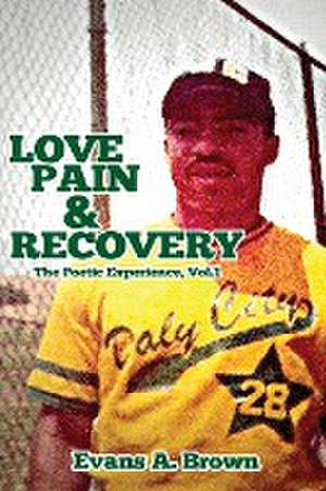 Love Pain and Recovery de Evans A Brown