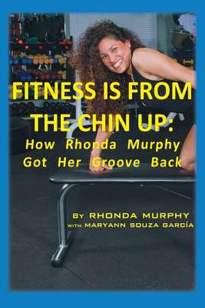 Fitness Is from the Chin Up de Rhonda Murphy