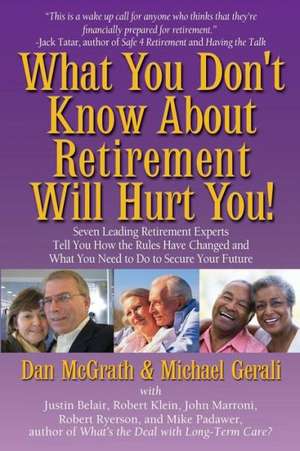 What You Don't Know about Retirement Will Hurt You!: The Four Keys to Your Parents' Safe Retirement de Dan McGrath