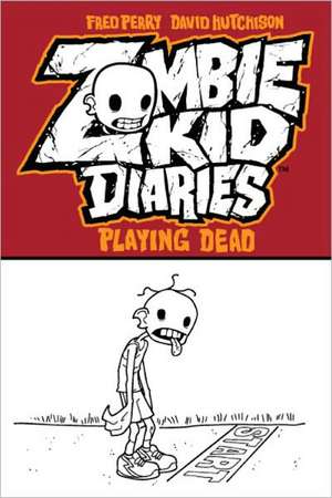 Zombie Kid Diaries Volume 1: Playing Dead de Fred Perry