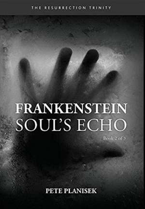 Frankenstein Soul's Echo de Pete Planisek