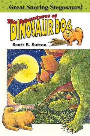 Great Snoring Stegosaurs! de Scott E. Sutton