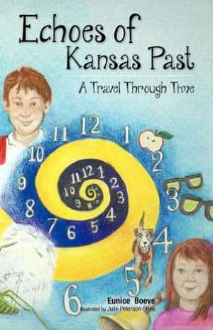 Echoes of Kansas Past (a Travel Through Time) de Eunice Boeve