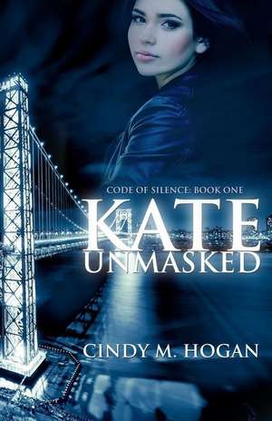 Kate Unmasked de Cindy M. Hogan