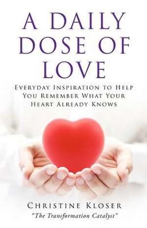 A Daily Dose of Love de Christine Kloser