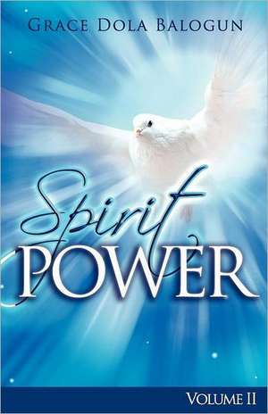 The Spirit Power Volume II de Grace Dola Balogun