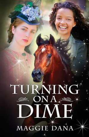 Turning on a Dime de Maggie Dana