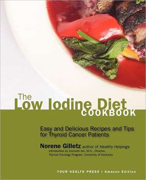 The Low Iodine Diet Cookbook de Norene Gilletz