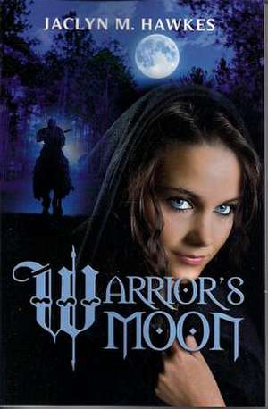 Warrior's Moon: A Historical Medieval Romance de Jaclyn M. Hawkes