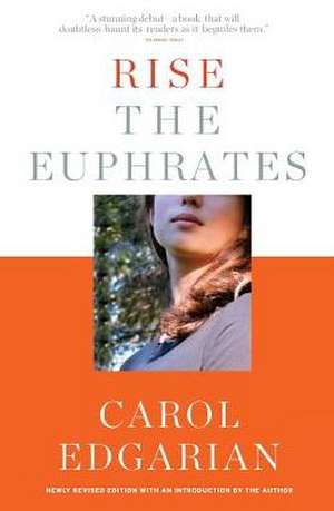 Rise the Euphrates de Carol Edgarian