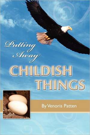 Putting Away Childish Things de Venoris Patten