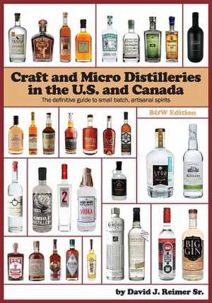 Craft and Micro Distilleries in the U.S. and Canada, 4th Edition