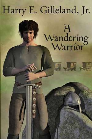 A Wandering Warrior de Jr. Harry E. Gilleland