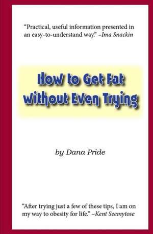 How to Get Fat Without Even Trying: My Mexican Summer 1975 de Dana L. Pride