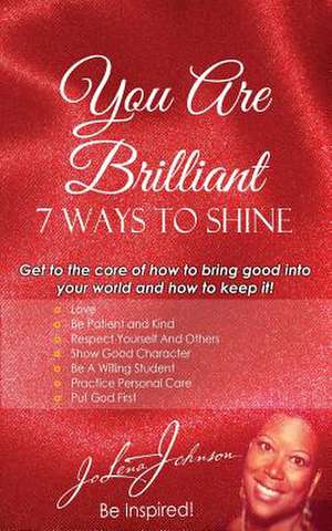 You Are Brilliant, 7 Ways to Shine de Jo Lena Johnson