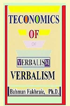 Teconomic of Verbalism de Bahman Fakhraie Phd