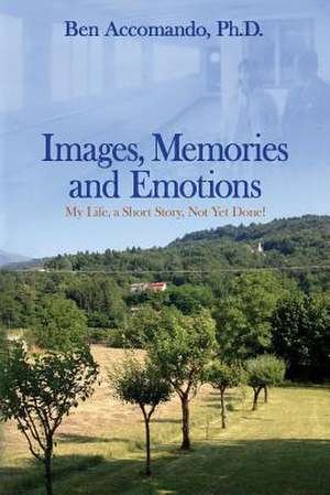 Images, Memories, and Emotions de Ben Accomando