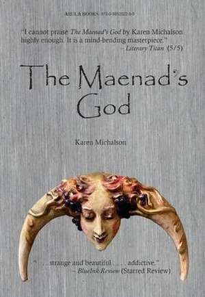 The Maenad's God de Karen Michalson