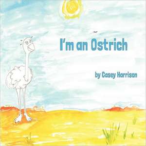 I'm an Ostrich de Casey Harrison