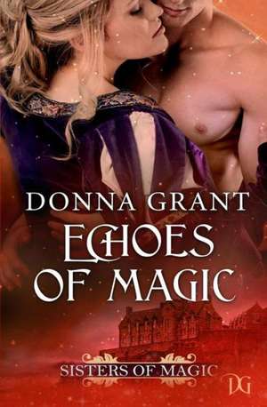 Echoes of Magic: ...Has Nothing to Do with the Size of One's Heart de Donna Grant