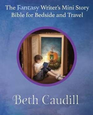 The Fantasy Writer's Mini Story Bible for Bedside and Travel