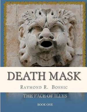 Death Mask de MR Raymond R. Bosnic