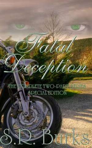 Fatal Deception de S. R. Burks