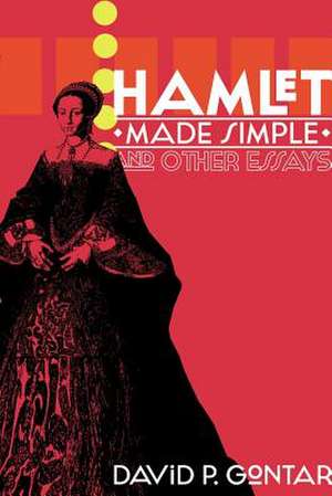 Hamlet Made Simple and Other Essays de David P. Gontar