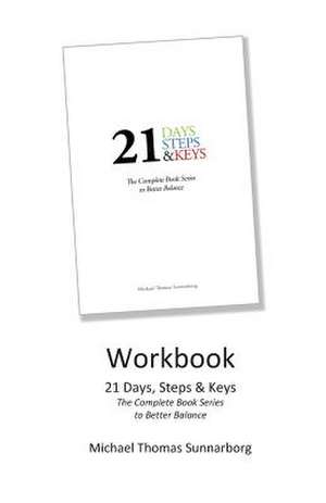 21 Days, Steps & Keys Workbook de Michael Thomas Sunnarborg