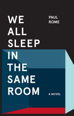 We All Sleep in the Same Room de Paul Rome