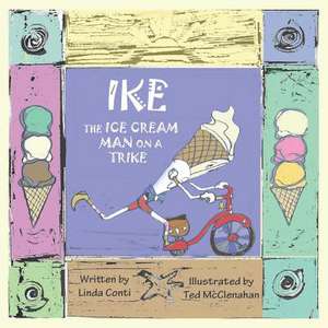 Ike, the Ice Cream Man on a Trike de Linda Conti