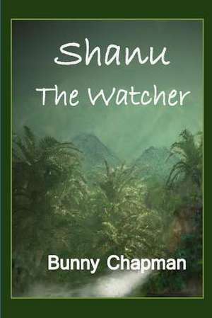 Shanu the Watcher de Bunny Chapman