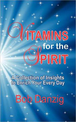 Vitamins for the Spirit de Bob Danzig