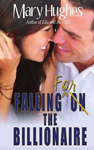 Falling for the Billionaire de Mary Hughes