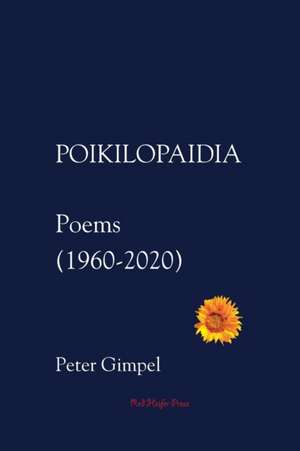 Poikilopaidia: Poems (1960 - 2020) de Peter Carroll Gimpel