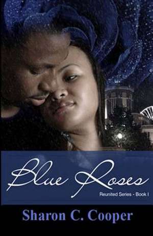 Blue Roses de Sharon C. Cooper