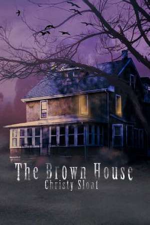 The Brown House de Christy Sloat