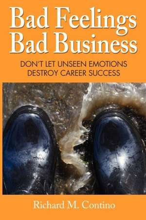 Bad Feelings, Bad Business de Richard M. Contino