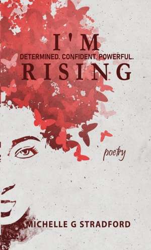 I'm Rising de Michelle G Stradford